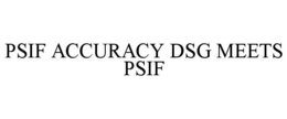 PSIF ACCURACY DSG MEETS PSIF trademark