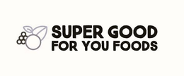 SUPER GOOD FOR YOU FOODS trademark