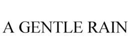 A GENTLE RAIN trademark