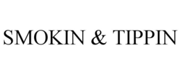 SMOKIN & TIPPIN trademark