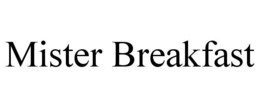 MISTER BREAKFAST trademark