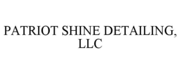 PATRIOT SHINE DETAILING, LLC trademark