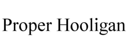 PROPER HOOLIGAN trademark