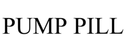 PUMP PILL trademark