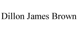 DILLON JAMES BROWN trademark