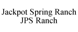JACKPOT SPRING RANCH JPS RANCH trademark