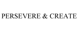 PERSEVERE & CREATE trademark
