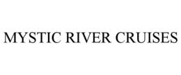 MYSTIC RIVER CRUISES trademark