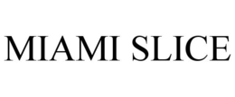 MIAMI SLICE trademark