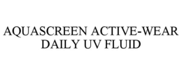 AQUASCREEN ACTIVE-WEAR DAILY UV FLUID trademark
