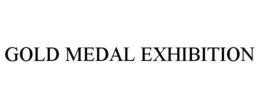 GOLD MEDAL EXHIBITION trademark