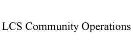 LCS COMMUNITY OPERATIONS trademark
