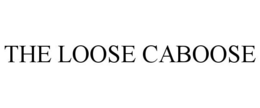 THE LOOSE CABOOSE trademark