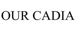 OUR CADIA trademark