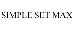 SIMPLE SET MAX trademark