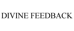 DIVINE FEEDBACK trademark