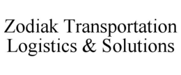 ZODIAK TRANSPORTATION LOGISTICS & SOLUTIONS trademark