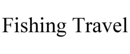 FISHING TRAVEL trademark