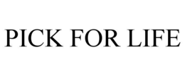 PICK FOR LIFE trademark