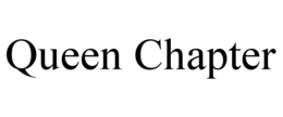 QUEEN CHAPTER trademark