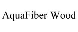 AQUAFIBER WOOD trademark