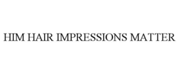 HIM HAIR IMPRESSIONS MATTER trademark