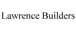LAWRENCE BUILDERS trademark