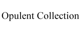OPULENT COLLECTION trademark
