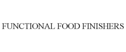 FUNCTIONAL FOOD FINISHERS trademark