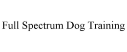 FULL SPECTRUM DOG TRAINING trademark