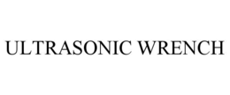 ULTRASONIC WRENCH trademark
