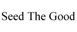 SEED THE GOOD trademark