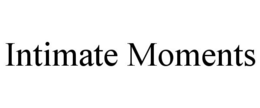INTIMATE MOMENTS trademark