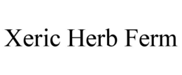 XERIC HERB FERM trademark