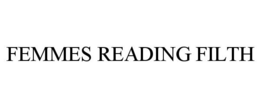 FEMMES READING FILTH trademark