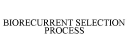 BIORECURRENT SELECTION PROCESS trademark