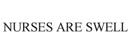 NURSES ARE SWELL trademark