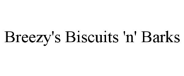 BREEZY'S BISCUITS 'N' BARKS trademark