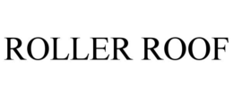 ROLLER ROOF trademark