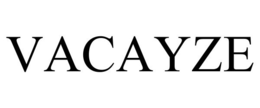 VACAYZE trademark
