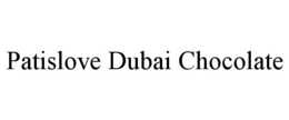 PATISLOVE DUBAI CHOCOLATE trademark