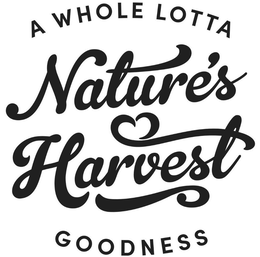 NATURE'S HARVEST A WHOLE LOTTA GOODNESS trademark