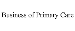 BUSINESS OF PRIMARY CARE trademark