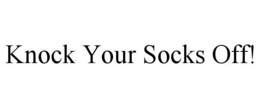 KNOCK YOUR SOCKS OFF! trademark