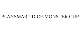 PLAYSMART DICE MONSTER CUP trademark