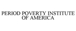 PERIOD POVERTY INSTITUTE OF AMERICA trademark