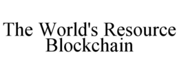 THE WORLD'S RESOURCE BLOCKCHAIN trademark