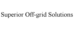 SUPERIOR OFF-GRID SOLUTIONS trademark