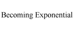 BECOMING EXPONENTIAL trademark