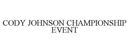 CODY JOHNSON CHAMPIONSHIP EVENT trademark